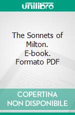 The Sonnets of Milton. E-book. Formato PDF ebook di John Milton