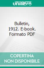 Bulletin, 1912. E-book. Formato PDF ebook