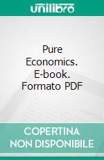 Pure Economics. E-book. Formato PDF ebook