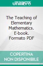 The Teaching of Elementary Mathematics. E-book. Formato PDF ebook