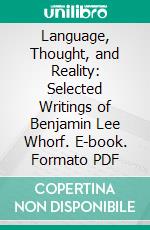 Language, Thought, and Reality: Selected Writings of Benjamin Lee Whorf. E-book. Formato PDF ebook