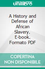 A History and Defense of African Slavery. E-book. Formato PDF ebook di William B. Trotter