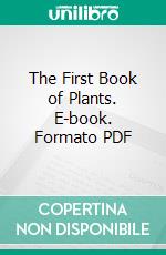 The First Book of Plants. E-book. Formato PDF ebook di Alice Dickinson