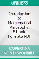 Introduction to Mathematical Philosophy. E-book. Formato PDF ebook