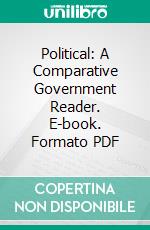 Political: A Comparative Government Reader. E-book. Formato PDF ebook di William G. Andrews