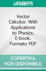 Vector Calculus: With Applications to Physics. E-book. Formato PDF ebook