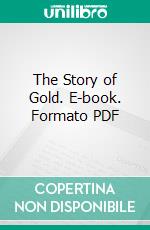 The Story of Gold. E-book. Formato PDF ebook di Edward Sherwood Meade