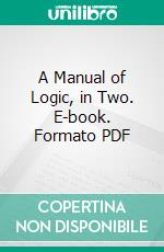 A Manual of Logic, in Two. E-book. Formato PDF ebook
