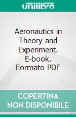 Aeronautics in Theory and Experiment. E-book. Formato PDF ebook