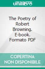 The Poetry of Robert Browning. E-book. Formato PDF ebook