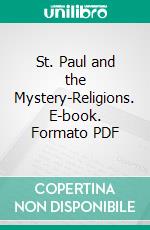 St. Paul and the Mystery-Religions. E-book. Formato PDF ebook di H. A. A. Kennedy