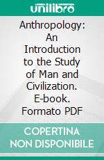 Anthropology: An Introduction to the Study of Man and Civilization. E-book. Formato PDF ebook di Edward B. Tylor