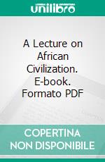 A Lecture on African Civilization. E-book. Formato PDF