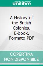 A History of the British Colonies. E-book. Formato PDF ebook