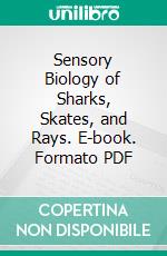 Sensory Biology of Sharks, Skates, and Rays. E-book. Formato PDF ebook di United States