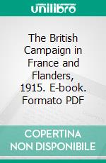 The British Campaign in France and Flanders, 1915. E-book. Formato PDF ebook