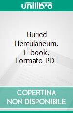 Buried Herculaneum. E-book. Formato PDF ebook di Ethel Ross Barker