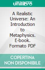 A Realistic Universe: An Introduction to Metaphysics. E-book. Formato PDF ebook