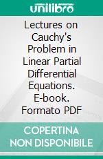 Lectures on Cauchy's Problem in Linear Partial Differential Equations. E-book. Formato PDF