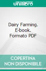 Dairy Farming. E-book. Formato PDF ebook di Clarence Henry Eckles D. So