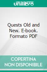 Quests Old and New. E-book. Formato PDF ebook