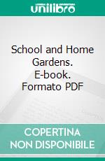 School and Home Gardens. E-book. Formato PDF