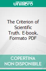 The Criterion of Scientific Truth. E-book. Formato PDF ebook