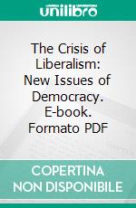 The Crisis of Liberalism: New Issues of Democracy. E-book. Formato PDF ebook