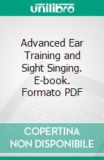 Advanced Ear Training and Sight Singing. E-book. Formato PDF