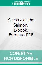 Secrets of the Salmon. E-book. Formato PDF ebook di Edward R. Hewitt