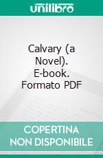 Calvary (a Novel). E-book. Formato PDF