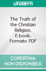 The Truth of the Christian Religion. E-book. Formato PDF ebook di Julius Kaftan