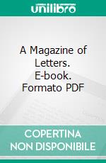 A Magazine of Letters. E-book. Formato PDF ebook di Helen A. Clarke