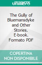 The Gully of Bluemansdyke and Other Stories. E-book. Formato PDF ebook