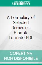 A Formulary of Selected Remedies. E-book. Formato PDF ebook di E. A. Kirby