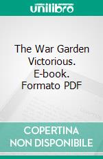 The War Garden Victorious. E-book. Formato PDF ebook di Charles Lathrop Pack