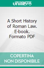 A Short History of Roman Law. E-book. Formato PDF ebook