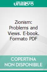 Zionism: Problems and Views. E-book. Formato PDF ebook di Paul Goodman