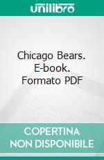 Chicago Bears. E-book. Formato PDF ebook di Howard Roberts