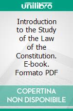 Introduction to the Study of the Law of the Constitution. E-book. Formato PDF ebook