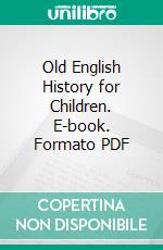 Old English History for Children. E-book. Formato PDF ebook di Edward Augustus Freeman