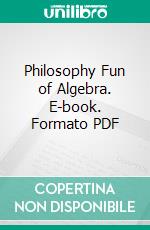 Philosophy Fun of Algebra. E-book. Formato PDF ebook di Mary Everest Boole