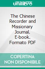 The Chinese Recorder and Missionary Journal. E-book. Formato PDF ebook