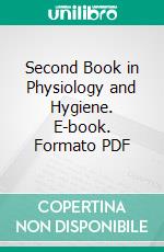 Second Book in Physiology and Hygiene. E-book. Formato PDF ebook