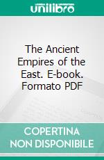 The Ancient Empires of the East. E-book. Formato PDF ebook