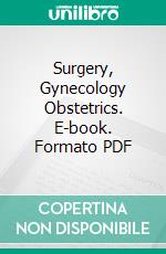 Surgery, Gynecology Obstetrics. E-book. Formato PDF ebook