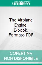 The Airplane Engine. E-book. Formato PDF ebook