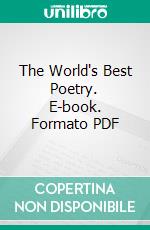 The World's Best Poetry. E-book. Formato PDF ebook di Bliss Carman