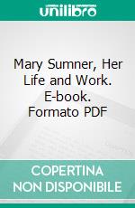 Mary Sumner, Her Life and Work. E-book. Formato PDF ebook