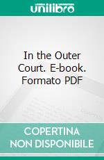 In the Outer Court. E-book. Formato PDF ebook